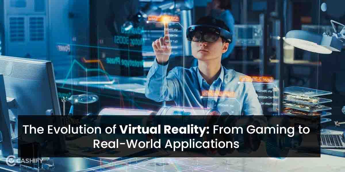 Virtual Reality Evolution: From Gaming To Real-World Applications