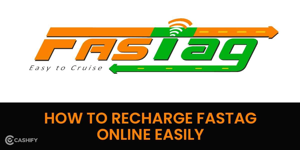 How To Recharge FASTag Easily Online? Explained In Detail