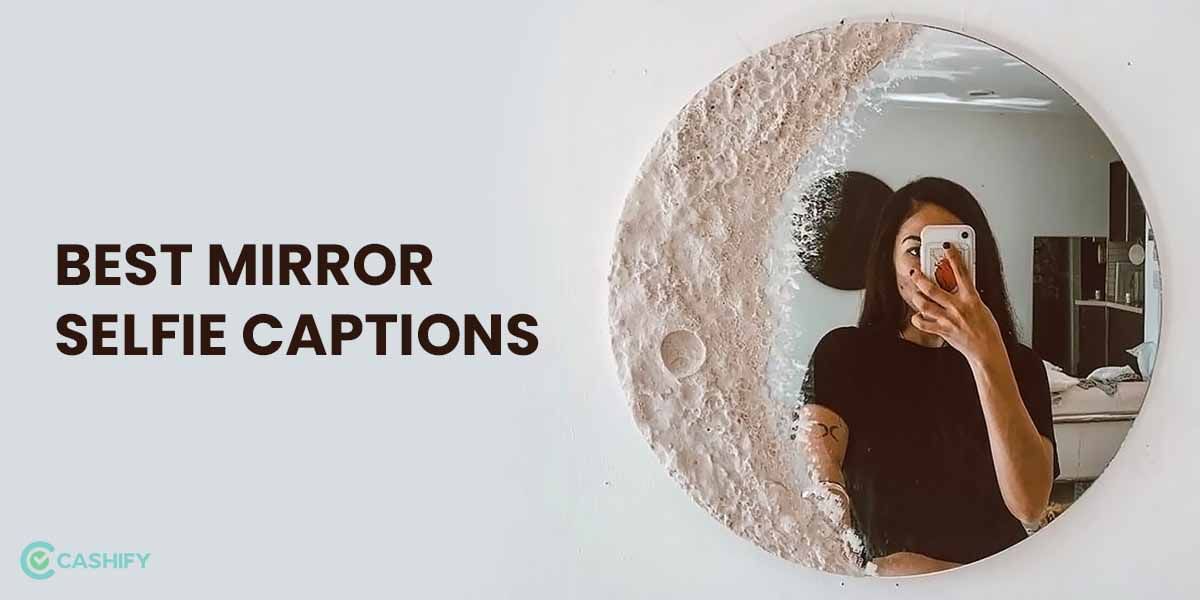 50+ Best Mirror Selfie Captions for Insta, Fb, 2024 (Copy & Paste)