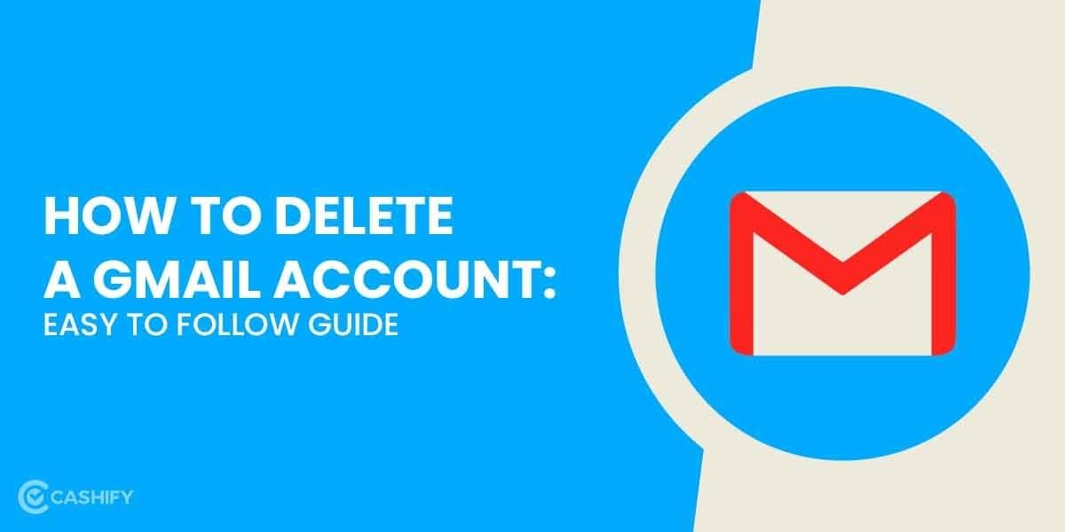 How To Delete Gmail Account: Easy To Follow Guide