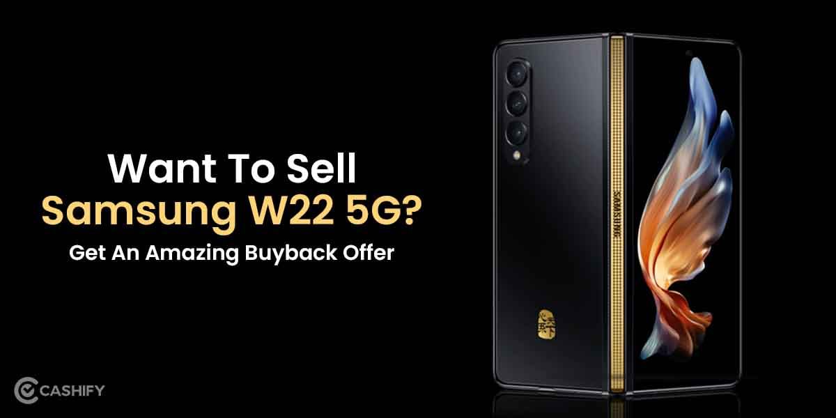 Want To Sell Samsung W22 5G? Get An Amazing Buyback Offer