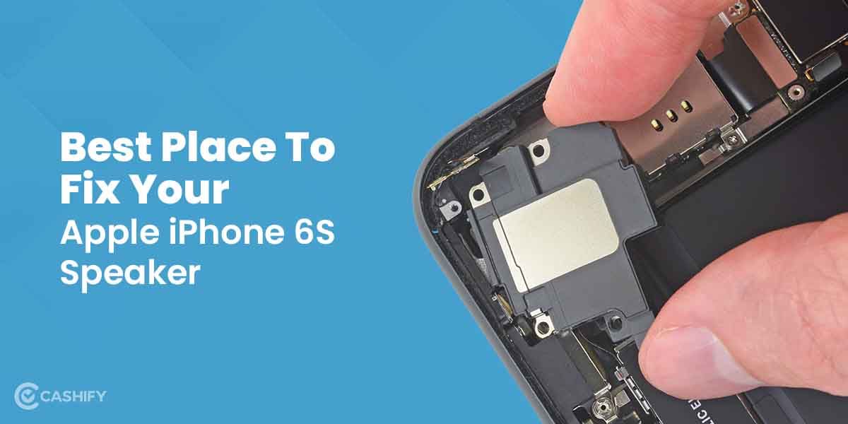 Best Place To Fix Your Apple iPhone 6S Speaker