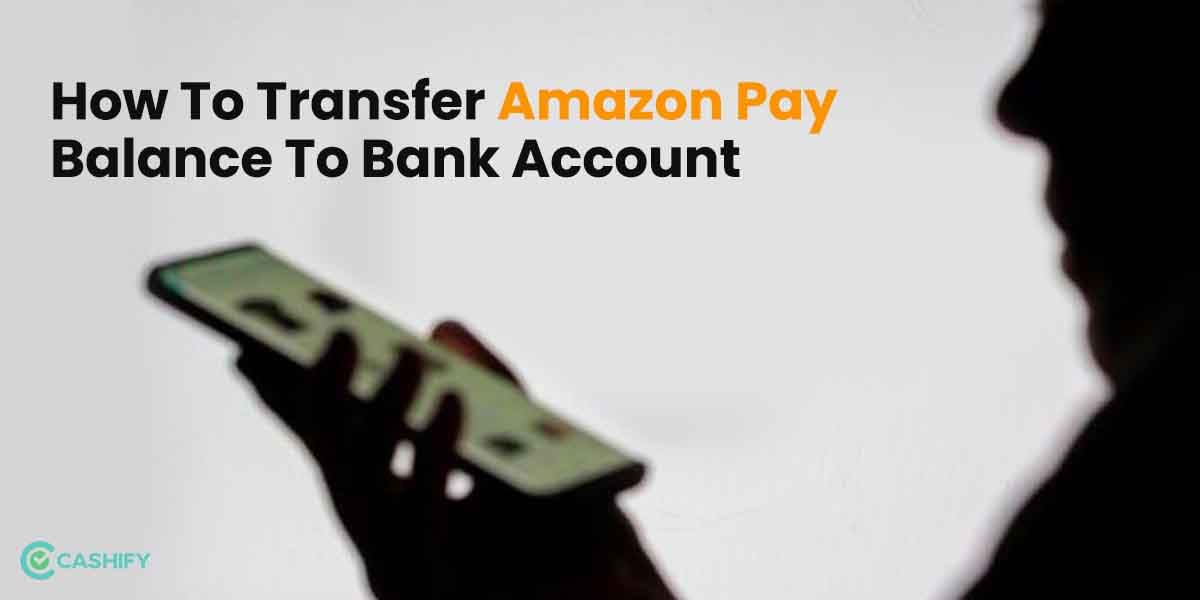 How To Transfer Amazon Pay Balance To Bank Account: Step-By-Step Guide!
