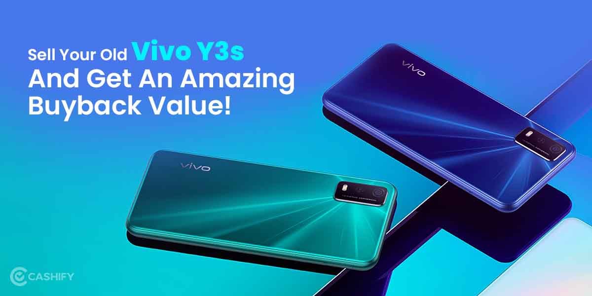 Sell Your Old Vivo Y3s And Get An Amazing Buyback Value!