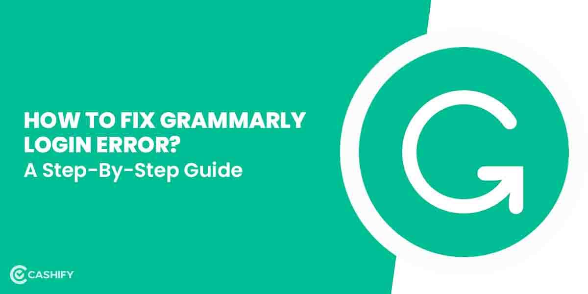 How To Fix Grammarly Login Issue? A Step-By-Step Guide