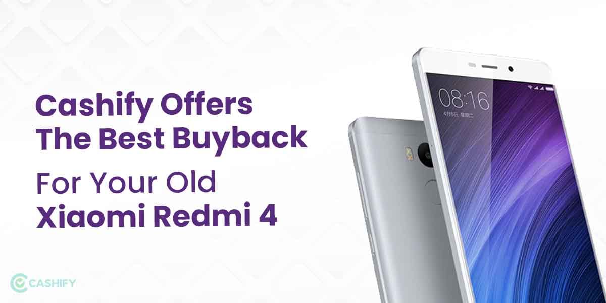 Cashify Offers The Best Buyback For Your Old Xiaomi Redmi 4