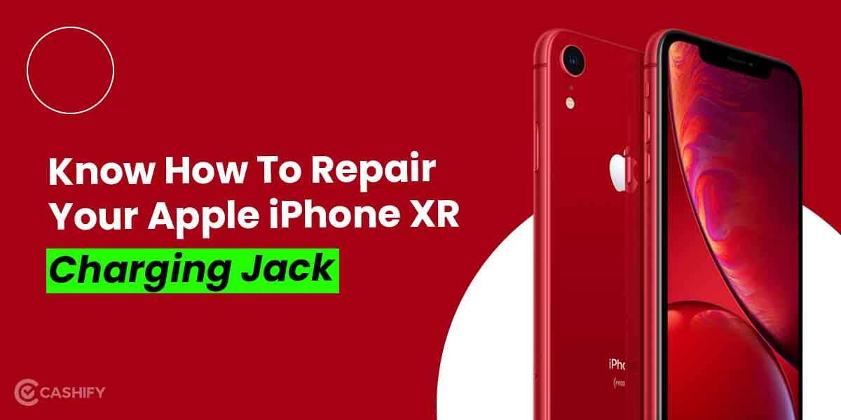 Know How To Repair Your Apple iPhone XR Charging Jack