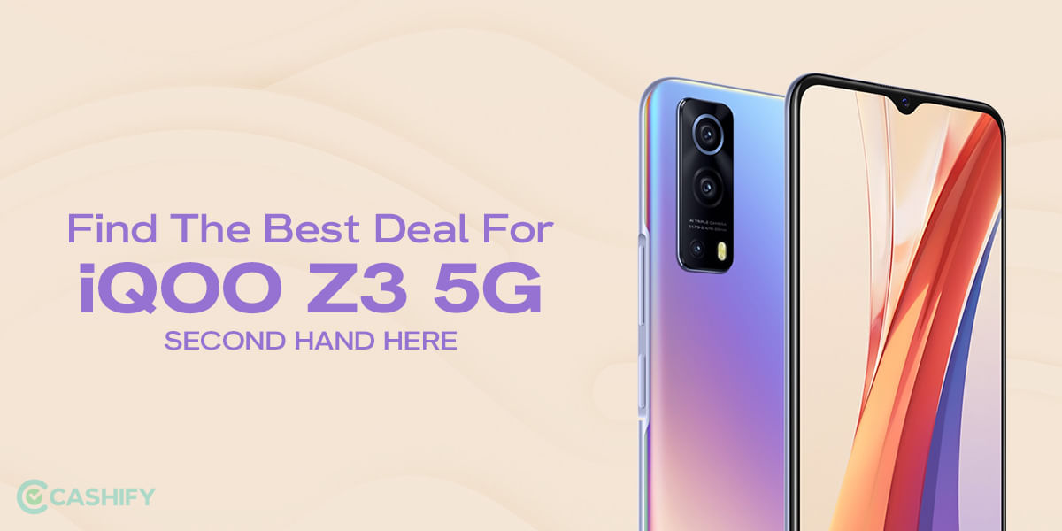 Find The Best Deal For iQOO Z3 5G Second Hand Here