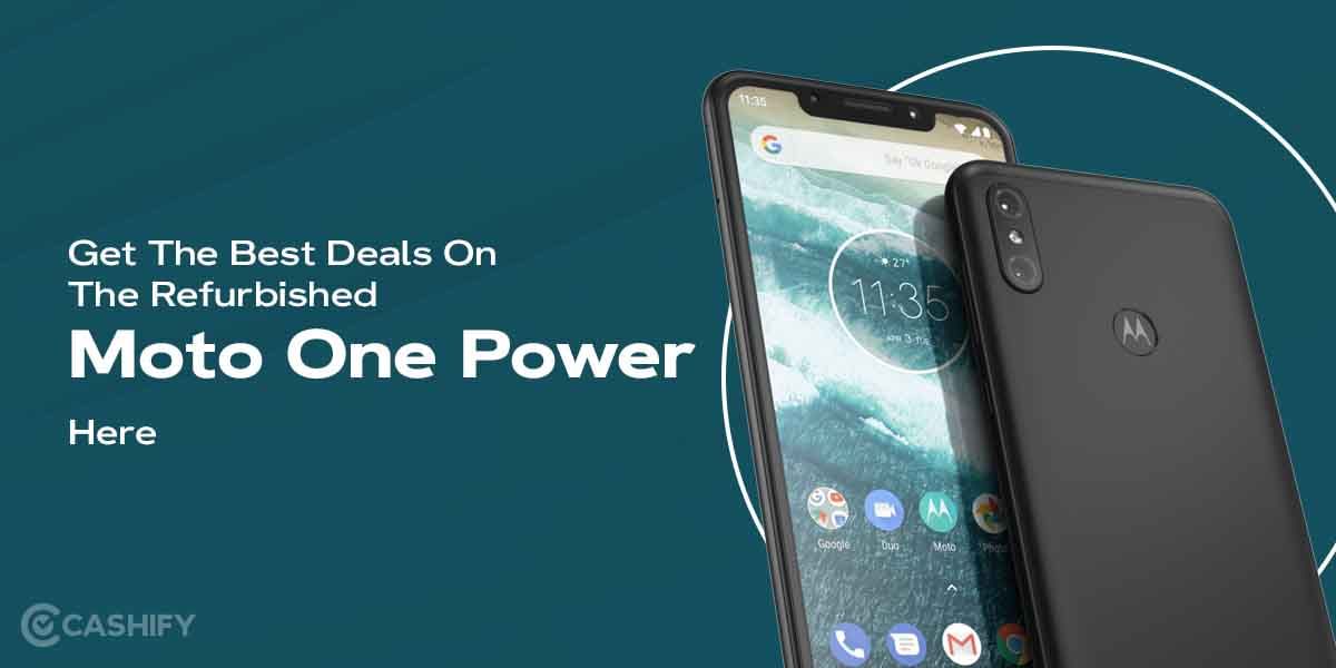 Get The Best Deals On The Refurbished Moto One Power Here
