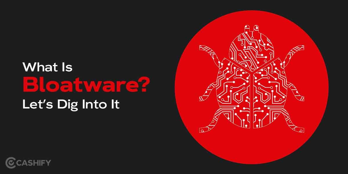 What Is Bloatware? Let’s Dig Into It