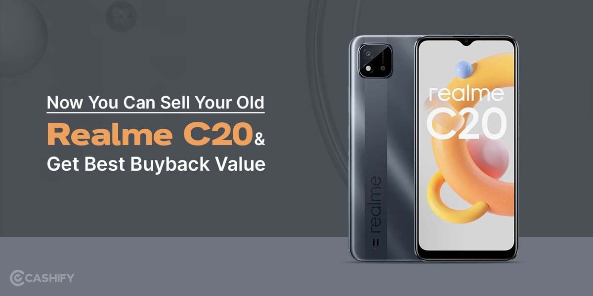 Now You Can Sell Your Old Realme C20 And Get Best Buyback Value