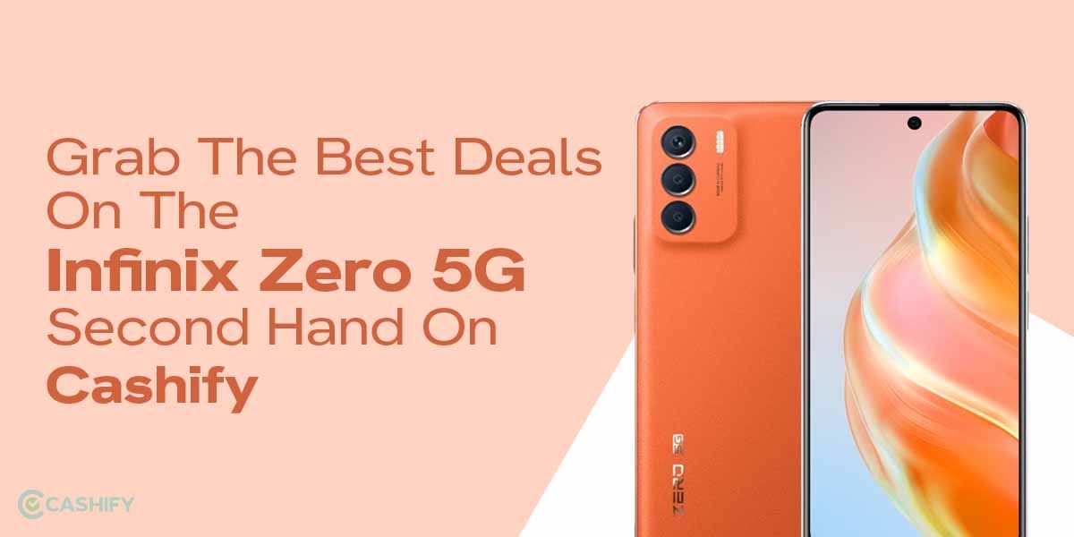 Grab The Best Deals On The Infinix Zero 5G Second Hand On Cashify
