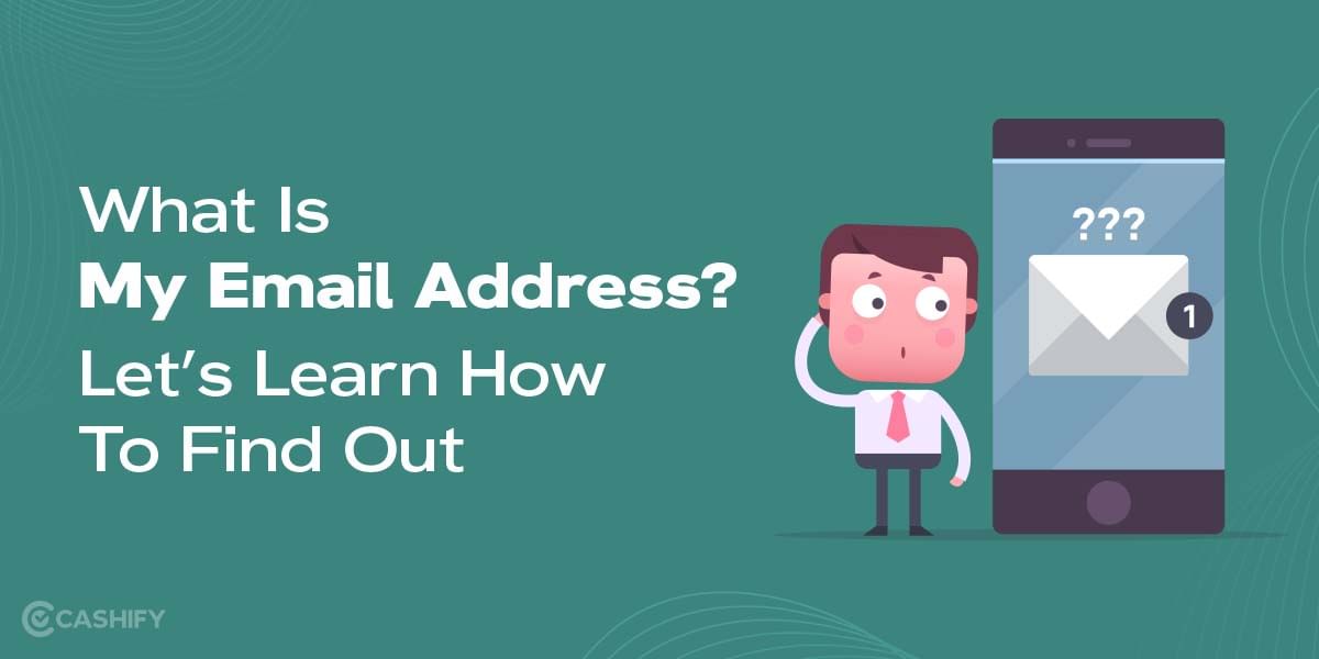 What Is My Email Address: Find Your Email ID With These Steps!