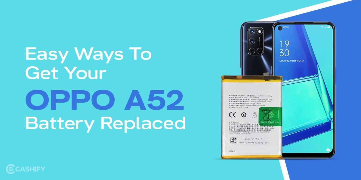 Easy Ways To Get Your OPPO A52 Battery Replaced