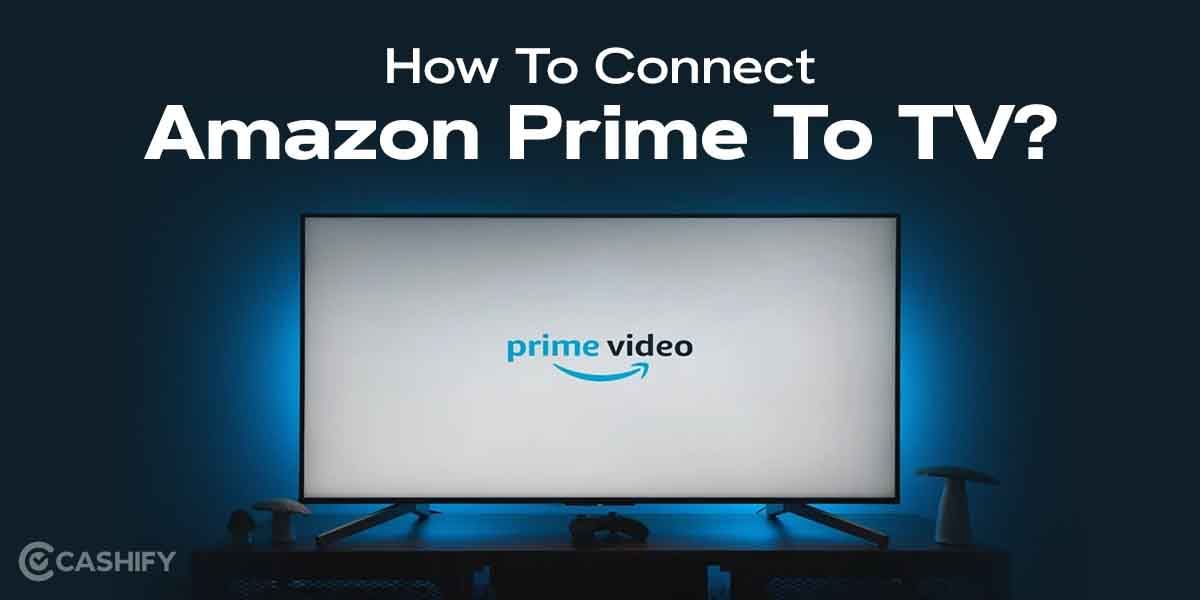 Here’s How To Connect Amazon Prime To TV? October 2025