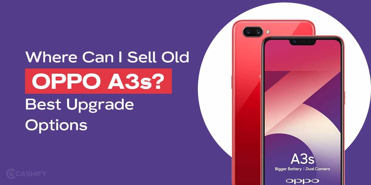 Where Can I Sell Old OPPO A3s? Best Upgrade Options