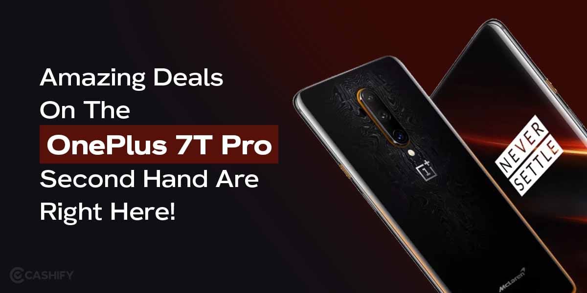 Amazing Deals On OnePlus 7T Pro Second Hand Are Right Here!