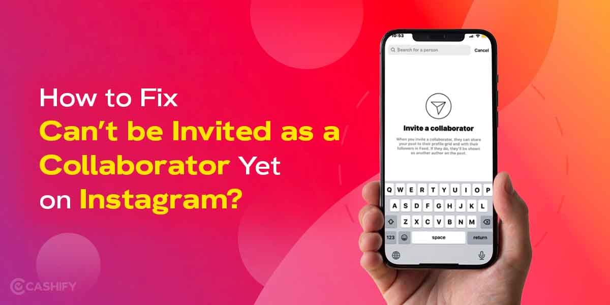 How To Fix Can’t Be Invited As A Collaborator Yet On Instagram?
