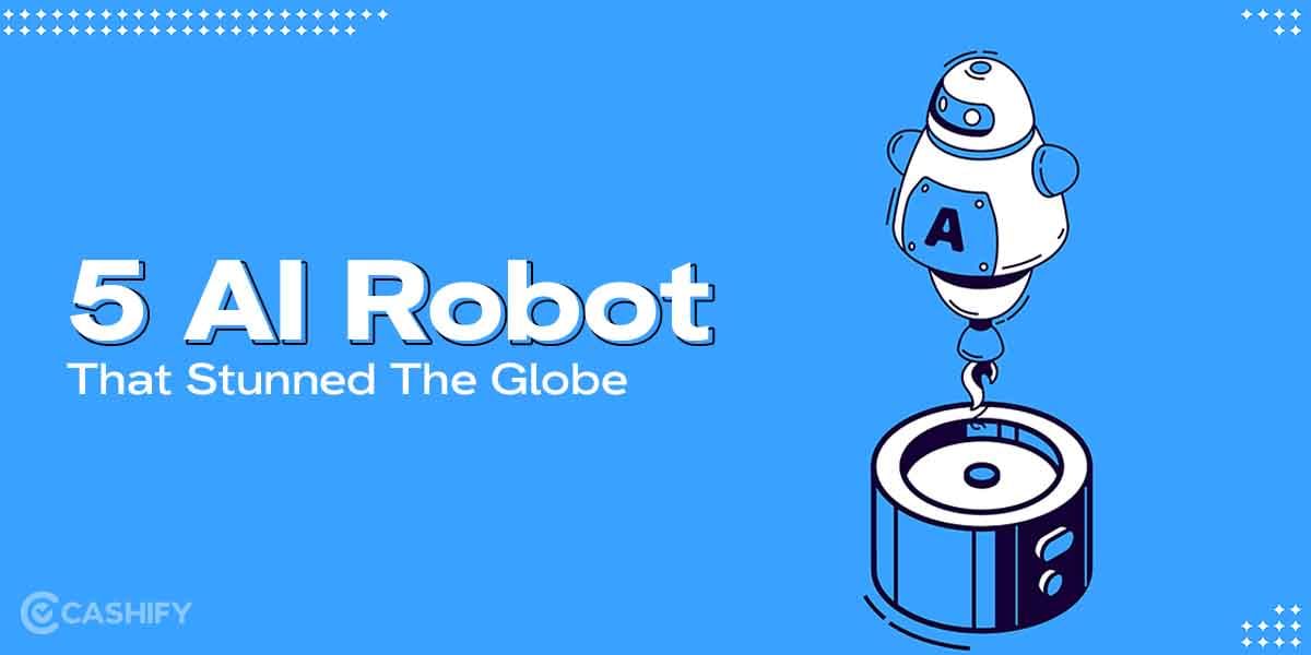 5 Popular AI Robots That Stunned The Globe!