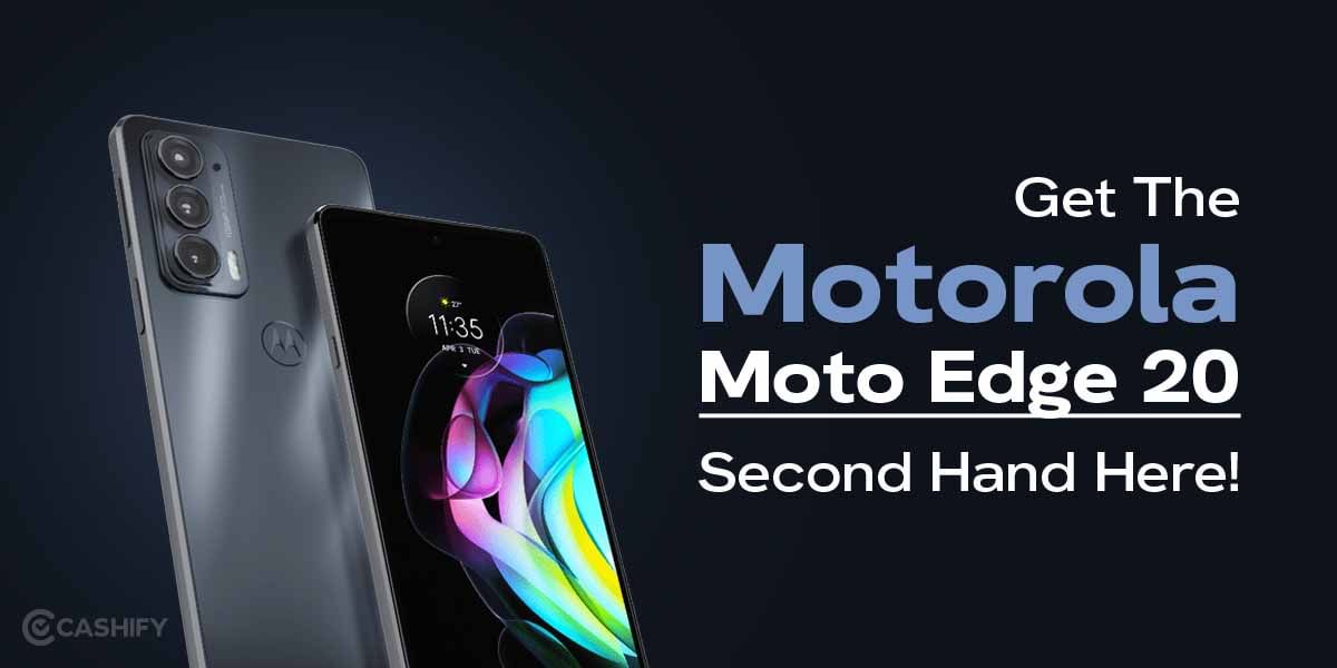 Get The Motorola Moto Edge 20 Second Hand Here!