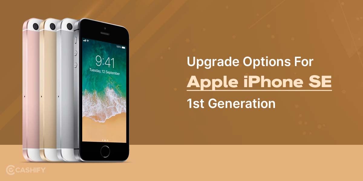 Cashify Offers The Best Buyback For Your Old Apple iPhone SE 1st Generation