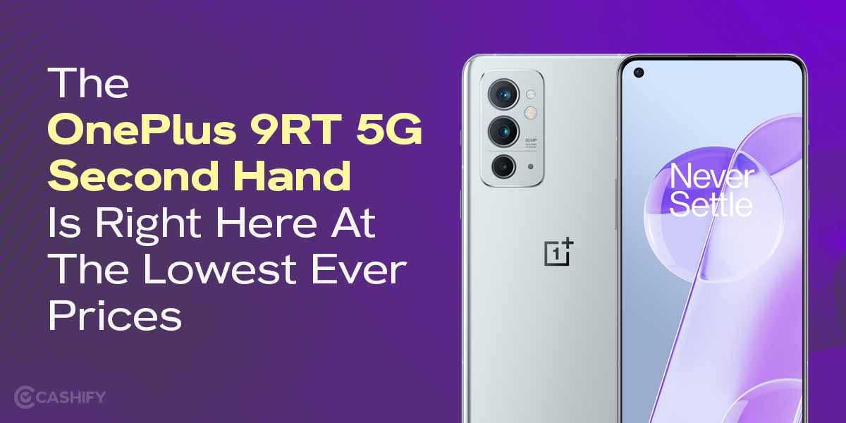 The OnePlus 9RT 5G Second Hand Is Right Here At The Lowest Ever Prices
