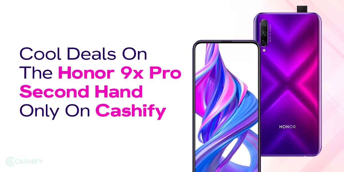 Cool Deals On The Honor 9x Pro Second Hand Only On Cashify