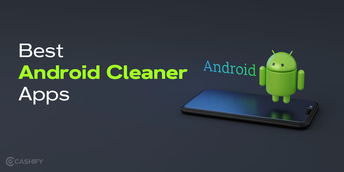 8 Best Android Cleaner Apps That Work Like Magic