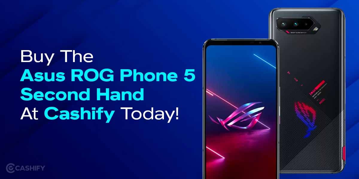 Buy The Asus ROG Phone 5 Second Hand At Cashify Today!