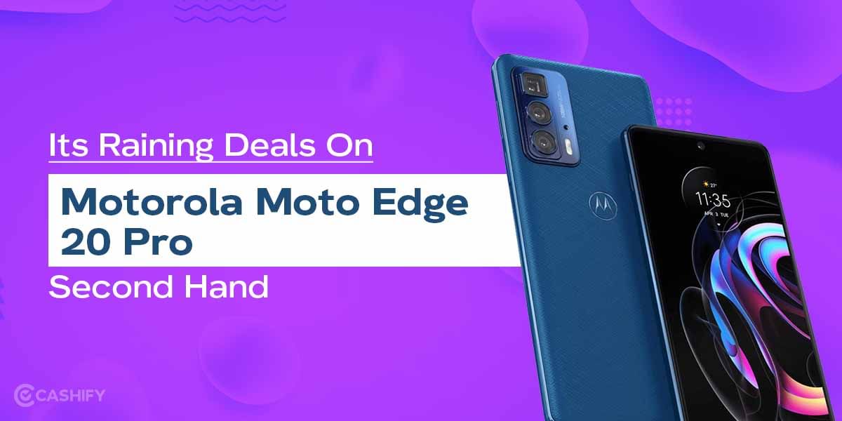 Its Raining Deals On Motorola Moto Edge 20 Pro Second Hand