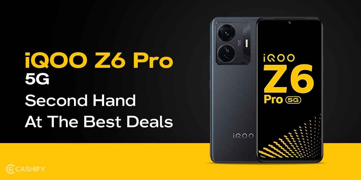 Get iQOO Z6 Pro 5G Second Hand At The Best Deals