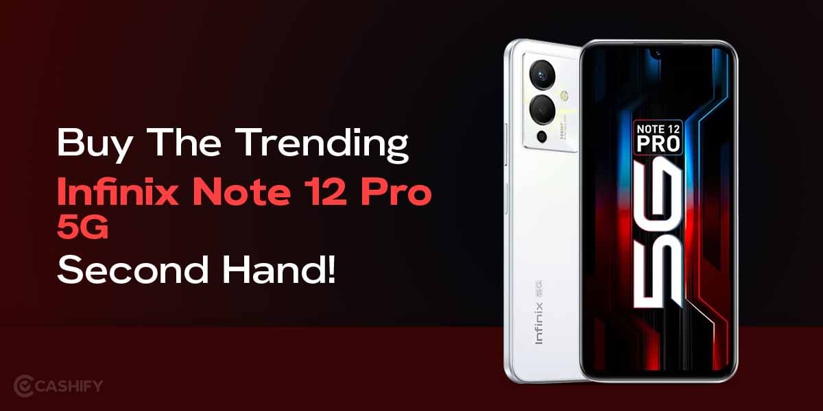 Buy The Trending Infinix Note 12 Pro 5G Second Hand At Best Price!