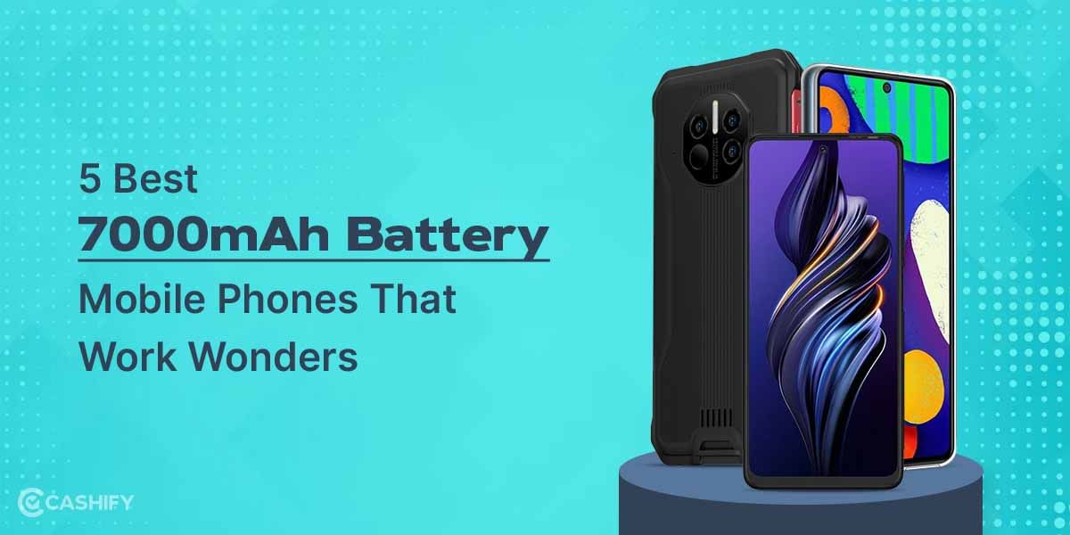 5 Best 7000mAh Battery Mobile Phones That Work Wonders