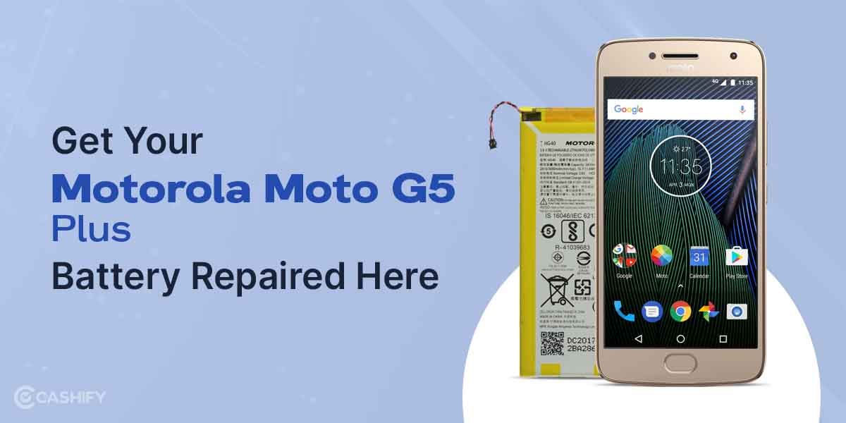 Get Your Motorola Moto G5 Plus Battery Repaired Here
