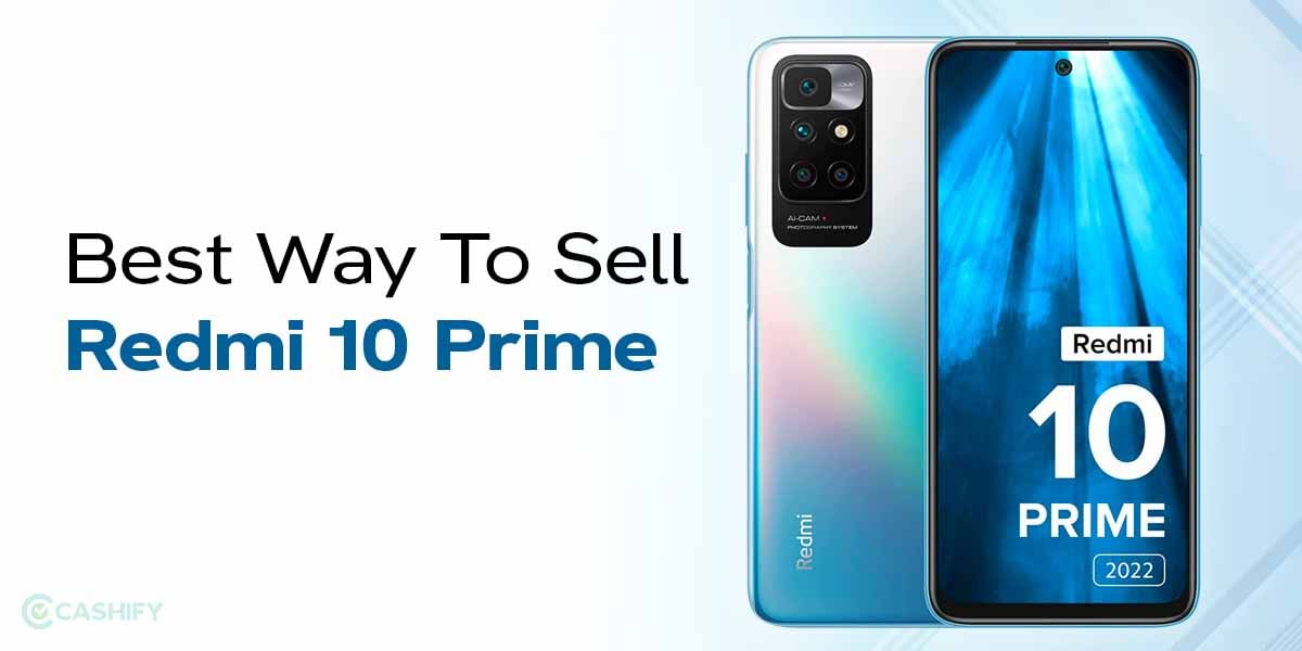 Best Way To Sell Redmi 10 Prime While Sitting At Your Home