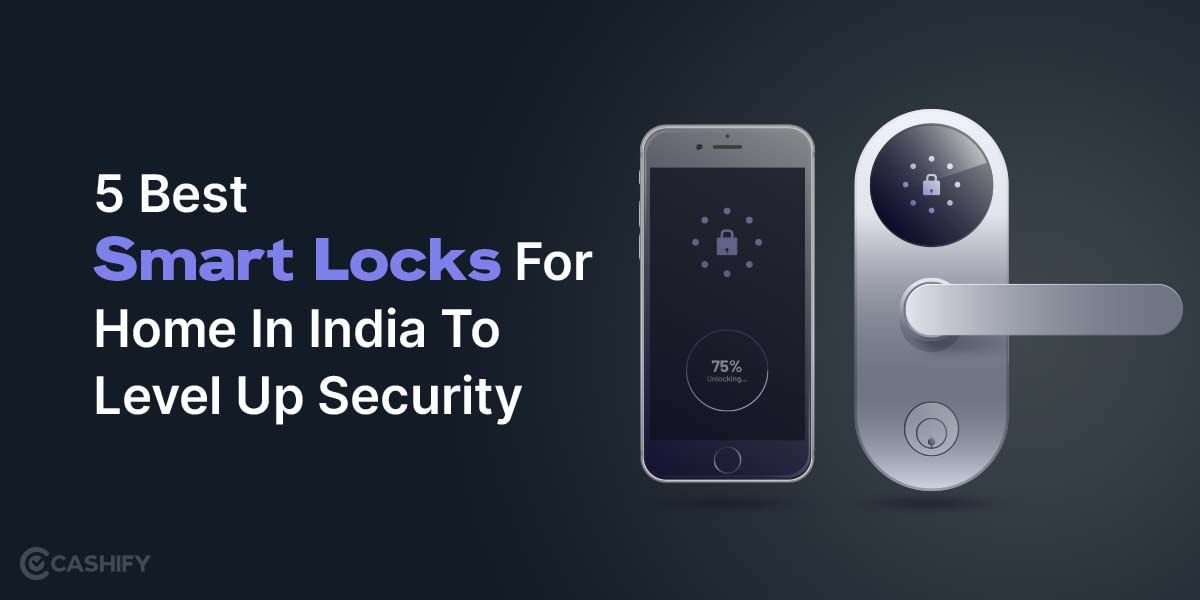 5 Best Smart Locks For Home In India To Level Up Security