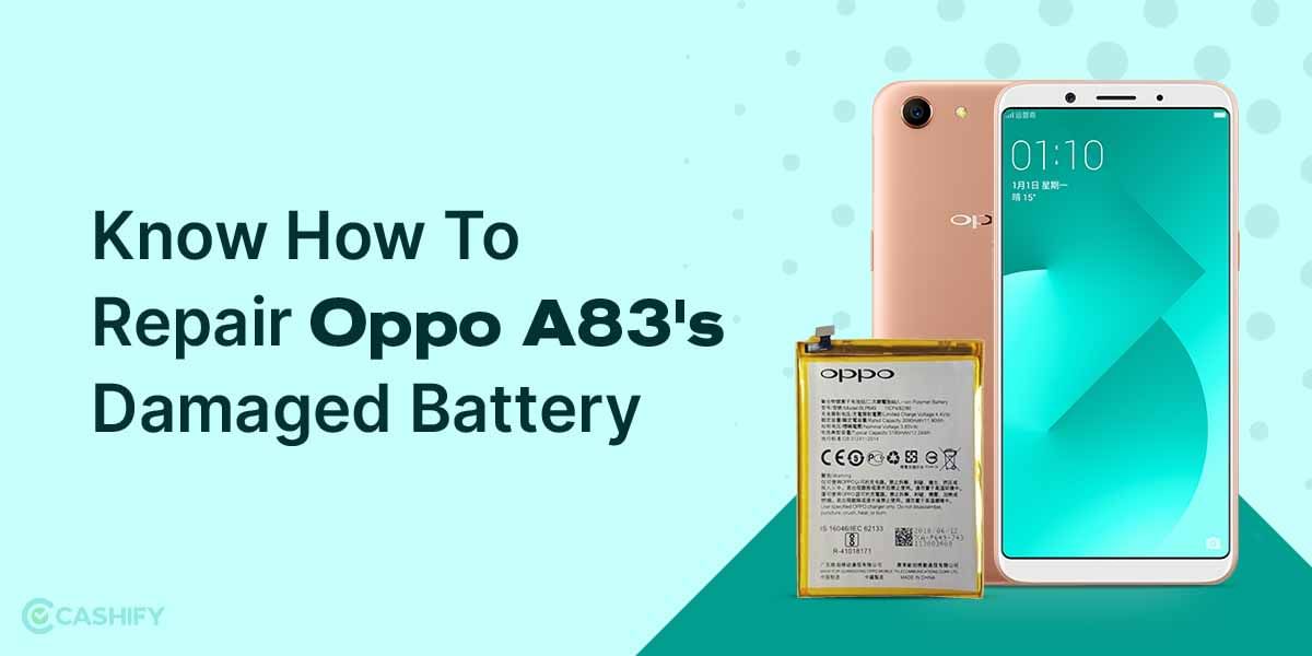 Know How To Repair Oppo A83’s Damaged Battery