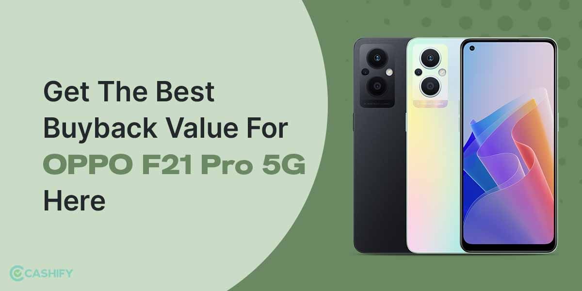 Get The Best Buyback Value For Oppo F21 Pro 5G Here