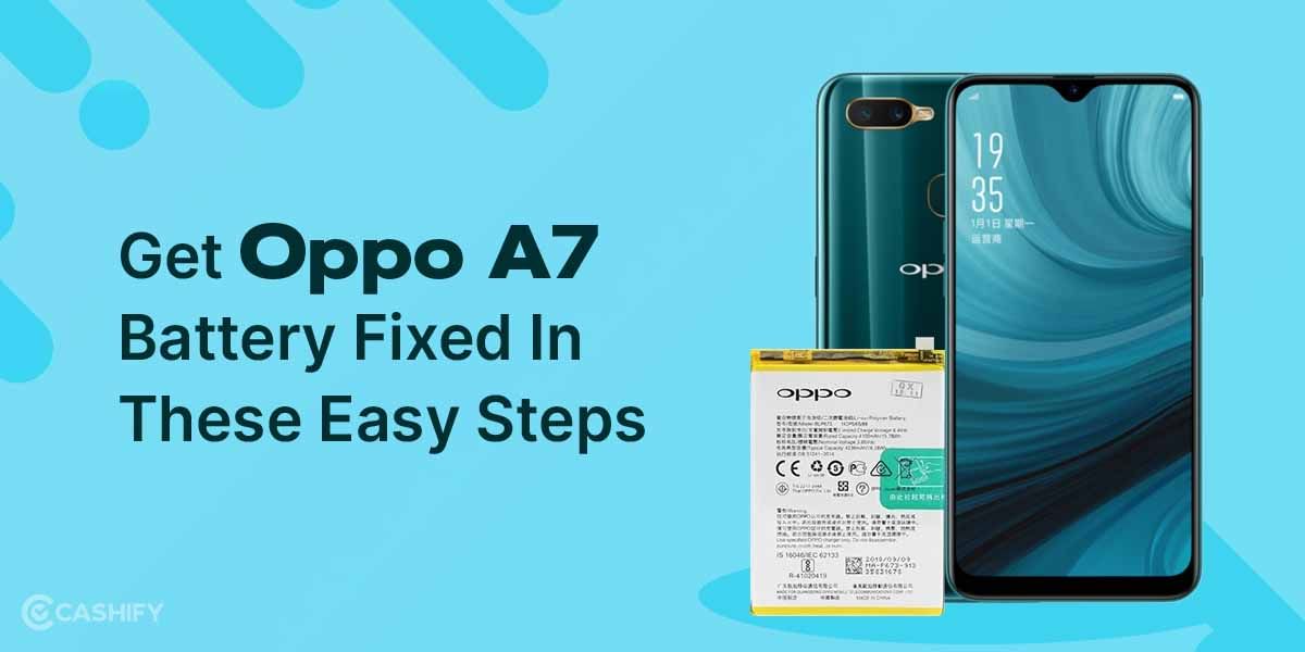 Get Oppo A7 Battery Fixed In These Easy Steps