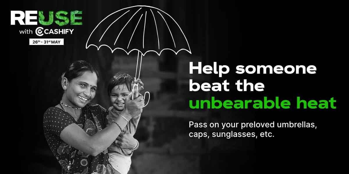 Cashify Reuse Campaign: Help Someone Beat The Unbearable Heat