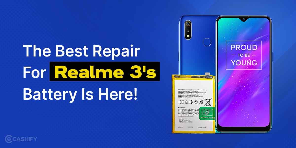 The Best Repair For Realme 3’s Battery Is Here!