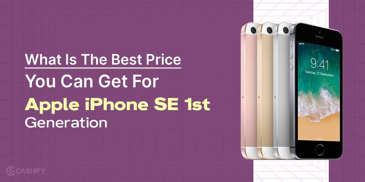 What Is The Best Price You Can Get For Apple iPhone SE 1st Generation?