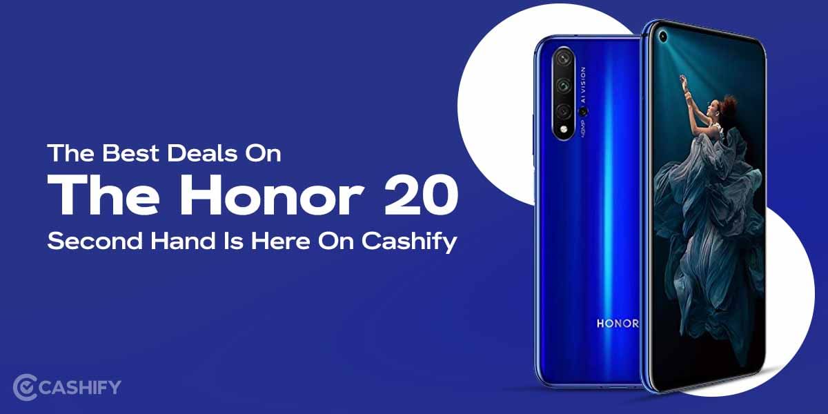 The Best Deals On The Honor 20 Second Hand Is Here On Cashify