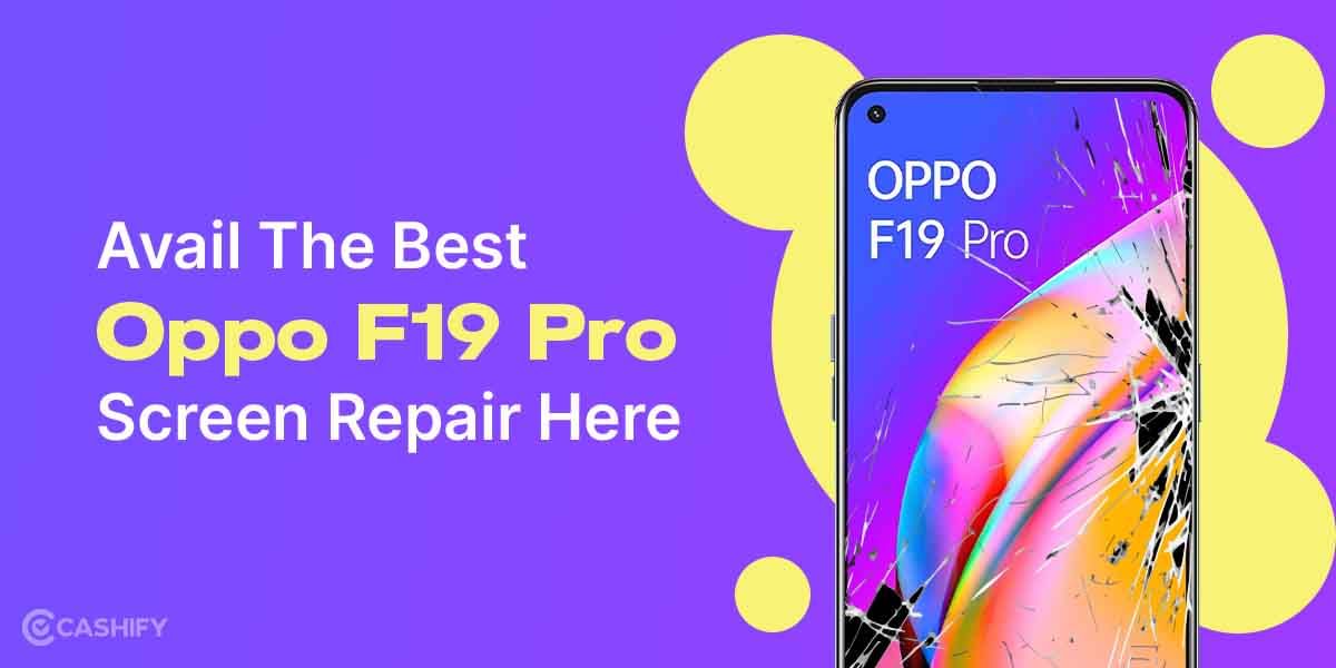 How To Repair Oppo F19 Pro Screen