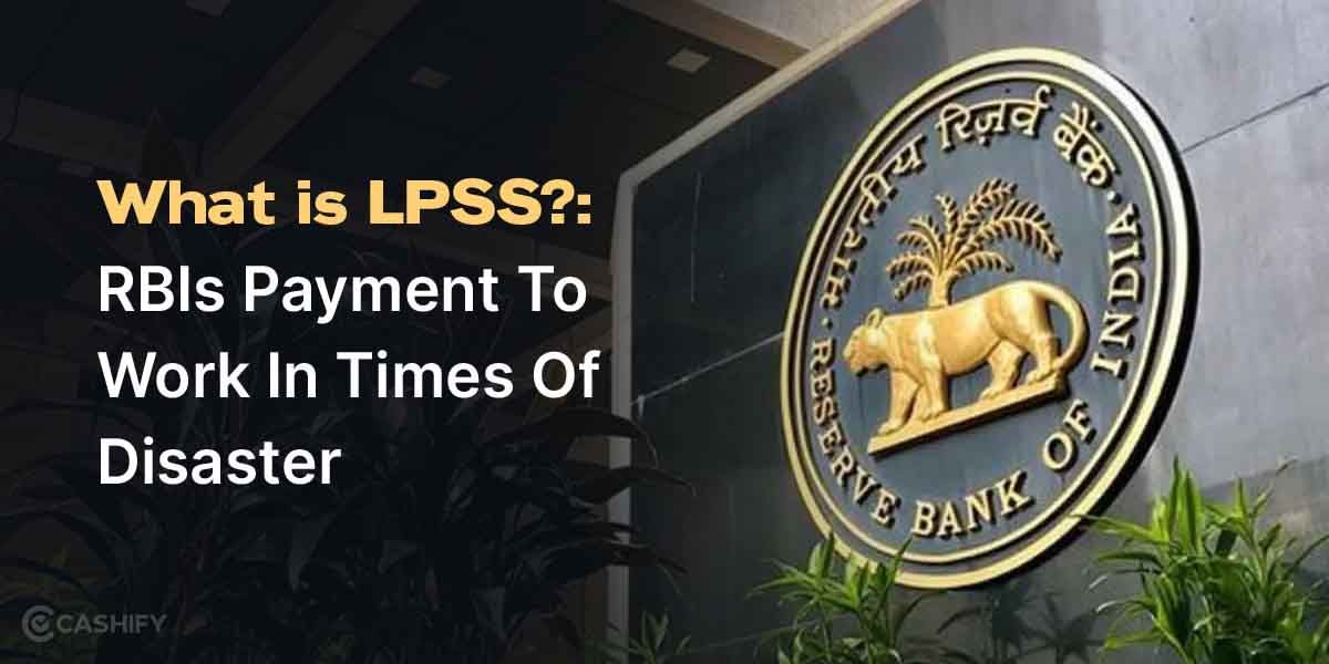 What is LPSS?: RBIs Payment To Work In Times Of Disaster
