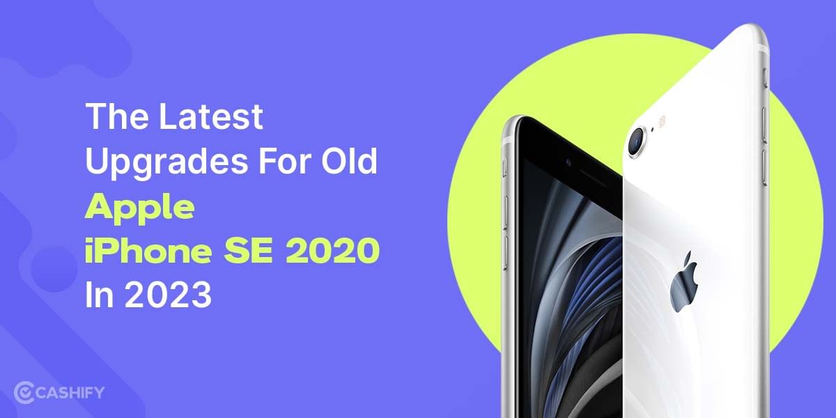 The Latest Upgrades For Old Apple iPhone SE 2020 In 2023