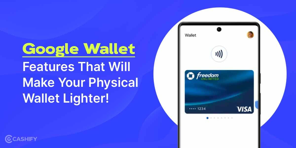 6 Google Wallet Features That Will Make Your Physical Wallet Lighter!