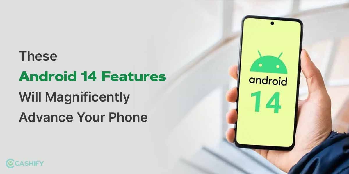 10 Android 14 Features That Will Magnificently Advance Your Phone