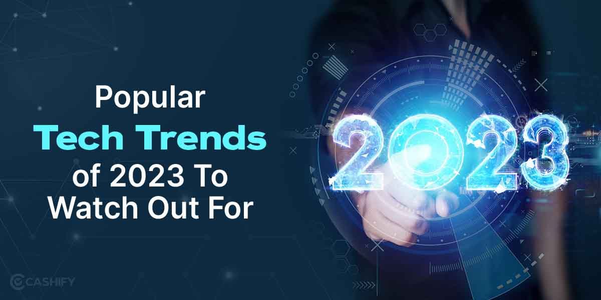Popular Tech Trends Of 2024 To Watch Out For