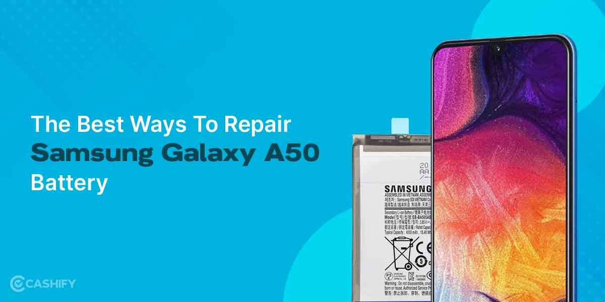 The Best Ways To Repair Samsung Galaxy A50 Battery